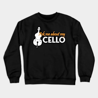 ask me about my cello Crewneck Sweatshirt